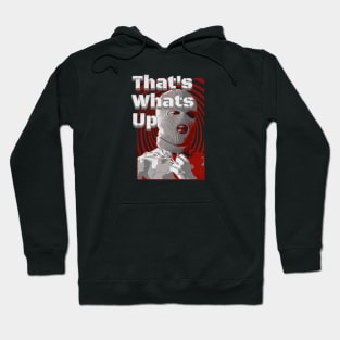 Thats Whats Up Hoodie